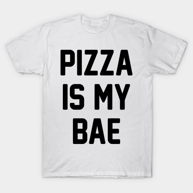 Pizza Is My Bae! T-Shirt by radquoteshirts